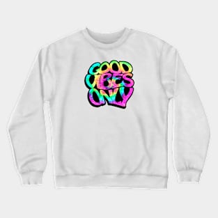 Good Vibes Only Design! Crewneck Sweatshirt